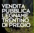 VENDITA LEGNAME PREGIATO - venerdi 21 febbraio 2014 ore 10:00